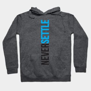 Never Settle. Hoodie